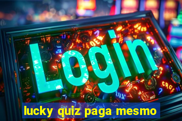 lucky quiz paga mesmo